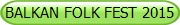 BALKAN FOLK FEST 2015